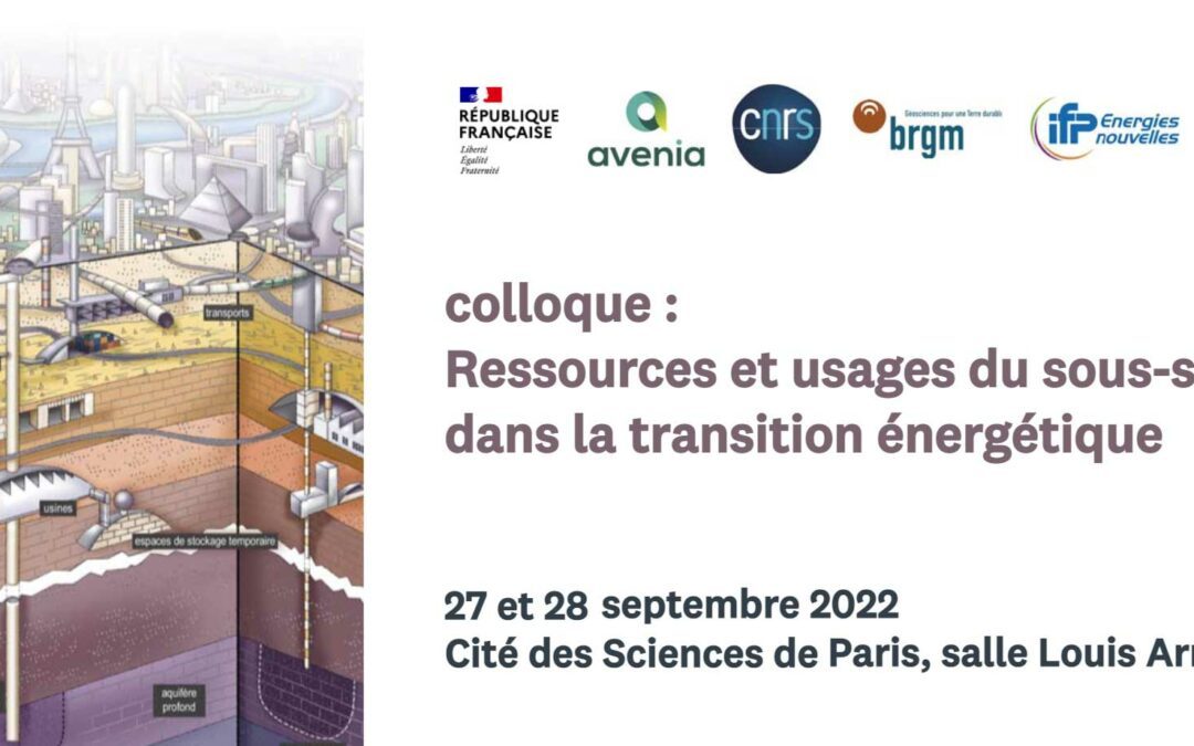 Colloque “Ressources et usages du sous-sol dans la transition énergétique” (27 et 28 septembre 2022, Cité des Sciences – Paris)