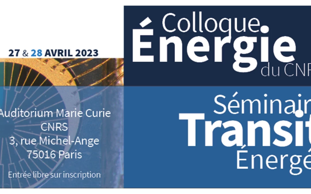 Colloque Énergie du CNRS / Séminaire Transition Énergétique et Société (27 et 28 avril 2023 – Paris)